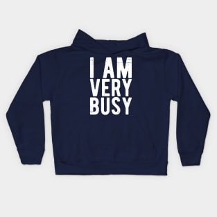 I am a Very Busy Sarcastic Novelty Kids Hoodie